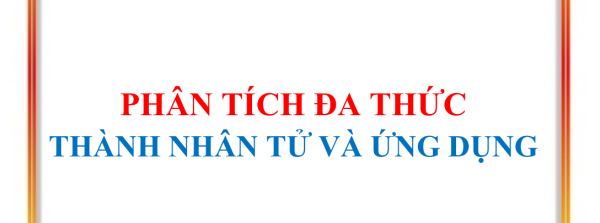 Chuyên đề Phân tích đa thức thành nhân tử 